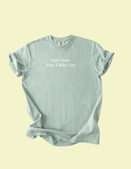 "Don't Hear What I Didn't Say" Awareness Tee