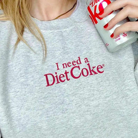 Custom Embroidered "I Need A Diet Coke" Sweatshirt | BFF Gift, Diet Coke Embroidery Shirt